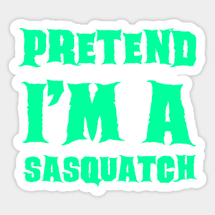 Pretend I'm a Sasquatch Lazy Costume Halloween Sticker